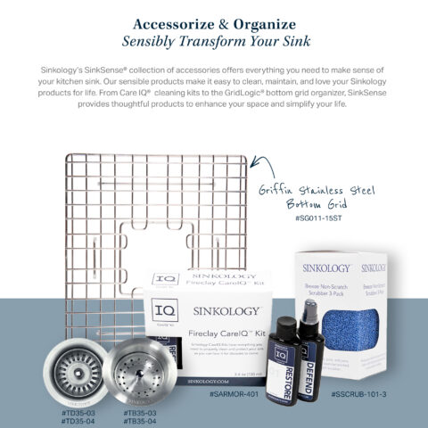 The image promotes Sinkology's SinkSense accessories, showcasing products like Griffin Stainless Steel Bottom Grid with SKU number SG011 15ST, a CareIQ cleaning kit, a Non-Scratch Scrubbers, and Drain Strainers. The text emphasizes how these accessories help organize and maintain the sink, making it easier to clean and protect.
