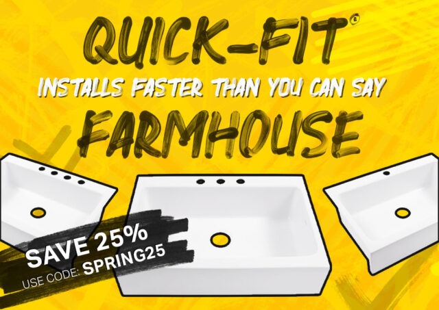 Yellow graffiti style background with white pop art type white fireclay sinks and text Quick-Fit® Farmhouse Sinks. Install faster than you can say farmhouse. Save 25% when you use code: "SPRING25"